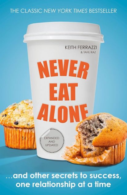 Never Eat Alone. And Other Secrets to Success, One...