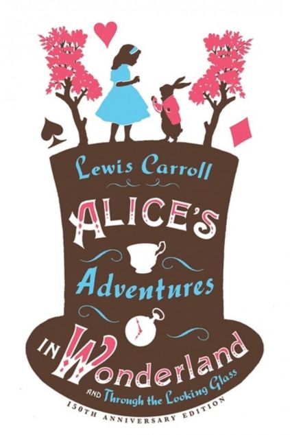Alice’s Adventures in Wonderland, Through the Looking Glass and Alice’s Adventures Under Ground