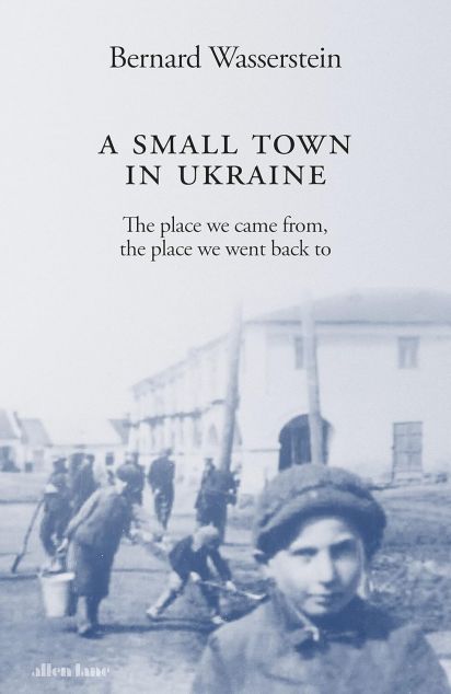 A Small Town in Ukraine: The place we came from, the...