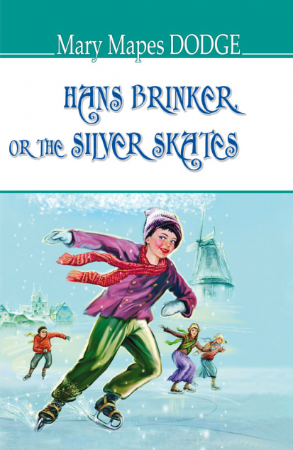 Hans Brinker, or The Silver Skates