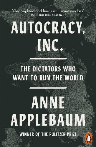 Autocracy, Inc. The Dictators Who Want to Run the World - Vivat