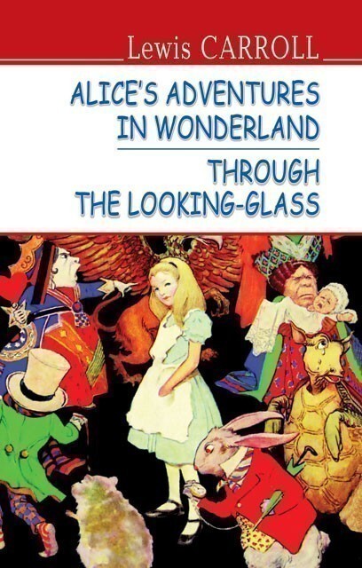 Alice’s Adventures in Wonderland. Through the Looking-Glass - Vivat