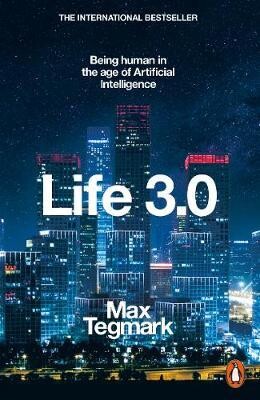 Life 3.0. Being Human in the Age of Artificial Intelligence - Vivat
