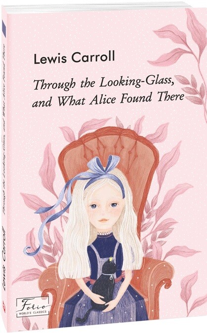 Through the Looking-Glass, and What Alice Found There - Vivat